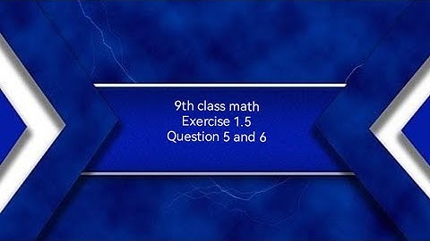 9th class math|| chapter 1 ||Exercise 1.5|| Question 5 and 6