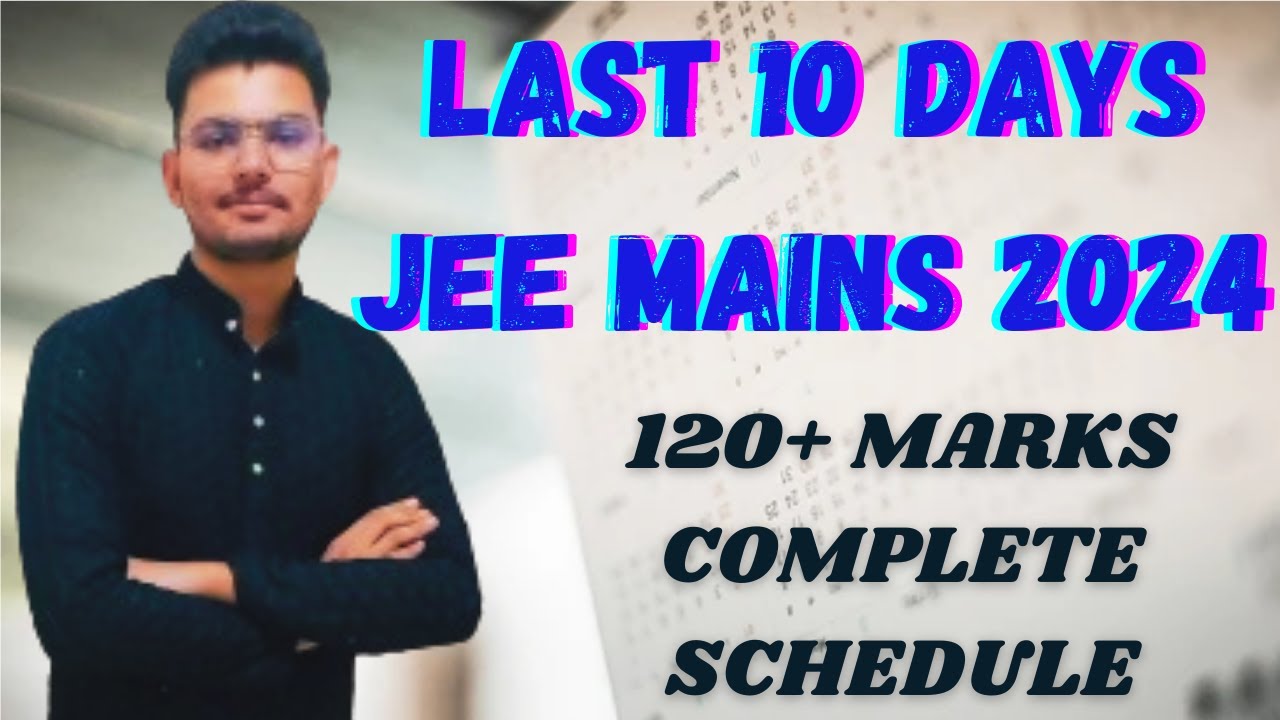 Last 10 days for Jee Mains 2024 , complete schedule 120+ marks # ...