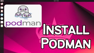 How To Install Podman on Ubuntu 24.04 LTS (Linux)