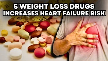 5 Weight Loss Drugs that Increase Heart Failure Risk