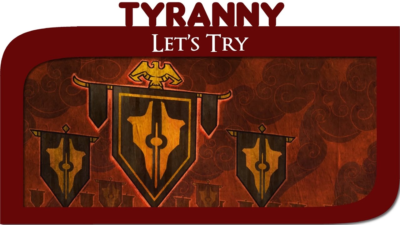 Let's Try: Tyranny - RPG from Obsidian [Spoiler Warning]