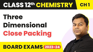 Three Dimensional Close Packing - Solid State | Class 12 Chemistry Chapter 1 (2022-23)