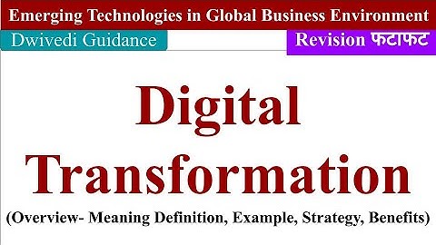 Overview of Digital Transformation, emerging technologies in global business environment, mba, bba