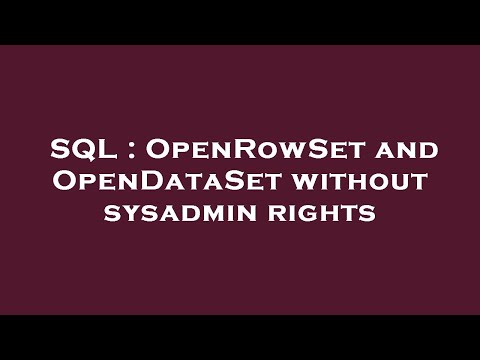 SQL : OpenRowSet and OpenDataSet without sysadmin rights