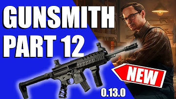 Gunsmith Part 12 Quick And Easy - 0.13.0 Patch - Escape From Tarkov