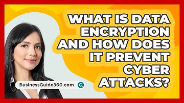 What Is Data Encryption And How Does It Prevent Cyber Attacks? - BusinessGuide360.com