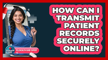 How Can I Transmit Patient Records Securely Online?