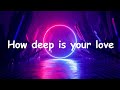 Bee Gees -  How deep is your love Lyrics