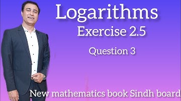 unit 2 exercise 2.5 logarithms class 9 new mathematics book Sindh board |chapter 2 logarithm ex