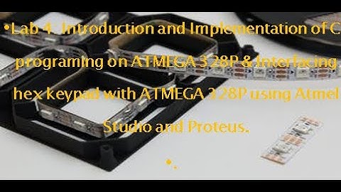 Lab 4: Implementation & Interfacing of hex keypad with ATMEGA 328P using AVR and Proteus.