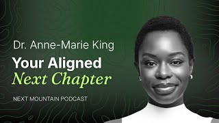 Your Aligned Next Chapter — Dr. Anne-Marie King on Finding Freedom After Achievement