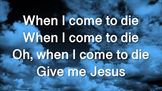 Give me Jesus by Joseph Larson & I need you more by Jill Swaggart