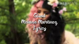 Melanie Martinez - Glued (Lyrics)
