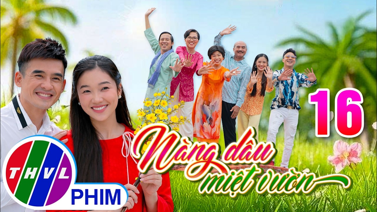 NÀNG DÂU MIỆT VƯỜN Tập 16 | Phim hài Tết Việt Nam hay mới nhất 2026 | Phim Hài Tết 2026 | THVL