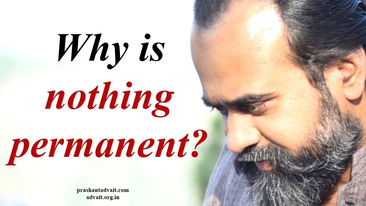 Why is nothing permanent? || Acharya Prashant (2016)