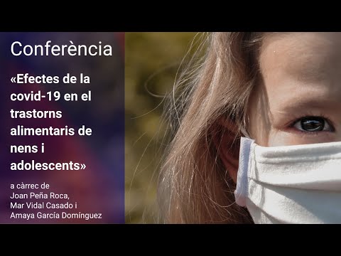 Efectes de la covid-19 en el trastorns alimentaris de nens i adolescents, a càrrec de Joan Peña Roca