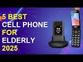 5 Best Cell Phone For Elderly 2025 | **Easy To Use Senior Phones**