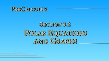 PreCalculus Online - Section 9.2 - Polar Equations and Graphs