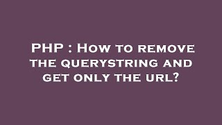 PHP : How to remove the querystring and get only the url?