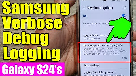🕵️‍♀️ Galaxy S24/S24+/Ultra: How to Enable/Disable Samsung Verbose Debug Logging 🔍