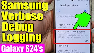 🕵️‍♀️ Galaxy S24/S24+/Ultra: How to Enable/Disable Samsung Verbose Debug Logging 🔍