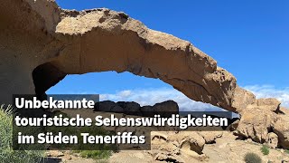 Unbekannte touristische Sehenswürdigkeiten im Süden Teneriffas