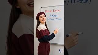 Either Pronunciation: British vs American English
