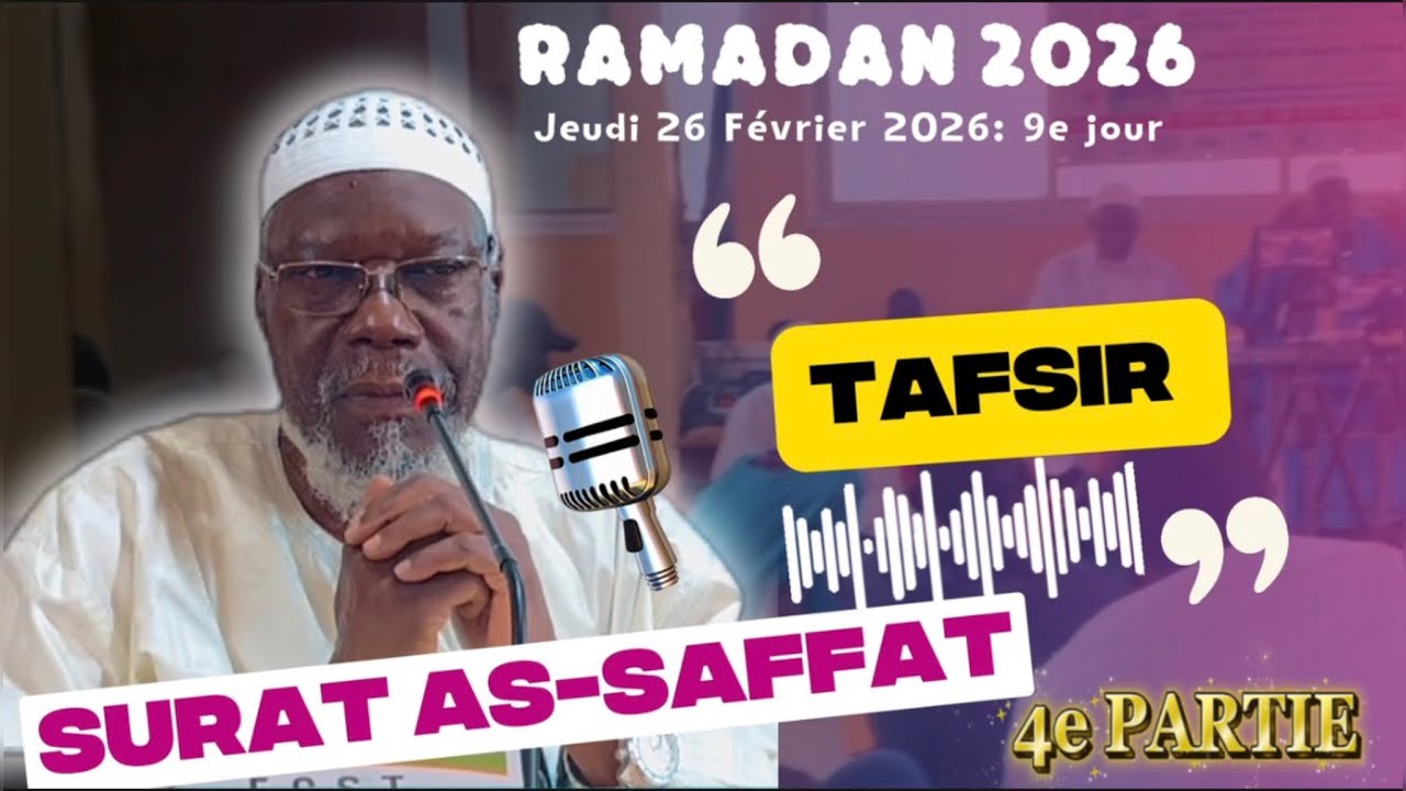 Cheikh Silly TIMERA – Tafsir de Sourate AS-SAFFAT | 9e Jour – 4e Partie (26/02/2026)  