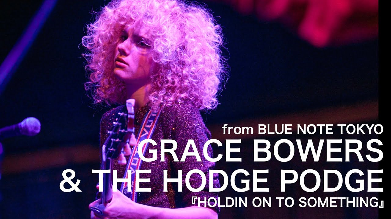 GRACE BOWERS & THE HODGE PODGE - HOLDIN ON TO SOMETHING - BLUE NOTE TOKYO Live 2024