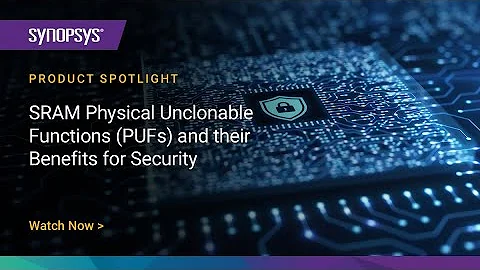 SRAM Physical Unclonable Functions (PUFs) and their Benefits for Security | Synopsys