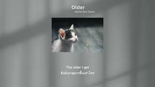 Older - Sasha Alex Sloan  [แปลไทย/Lyrics]