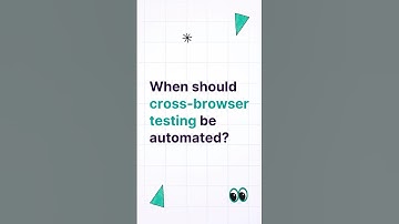 When should cross browser testing be automated?