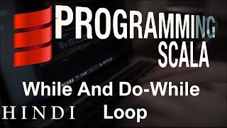 Scala Tutorial 9 While And Do While Loop ( हिन्दी)