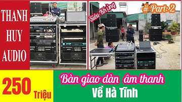 [P.2] Bàn Giao Dàn Nhạc Sống - Sự Kiện 250 Triệu Về Hà Tĩnh LH 0902826129 | Thanh Huy Audio