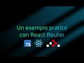 Un esempio pratico con React Router | Lezione 12 | Corso React in Italiano