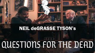 Neil deGrasse Tyson's Questions for the Dead