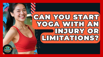 Can You Start Yoga With An Injury Or Limitations? - High Energy Training Hub
