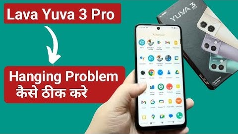 Lava Yuva 3 Pro hanging problem kaise solve Karen, how to fix hanging problem in Lava Yuva 3 Pro