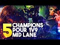 5 champions pour 1v9 mid lane