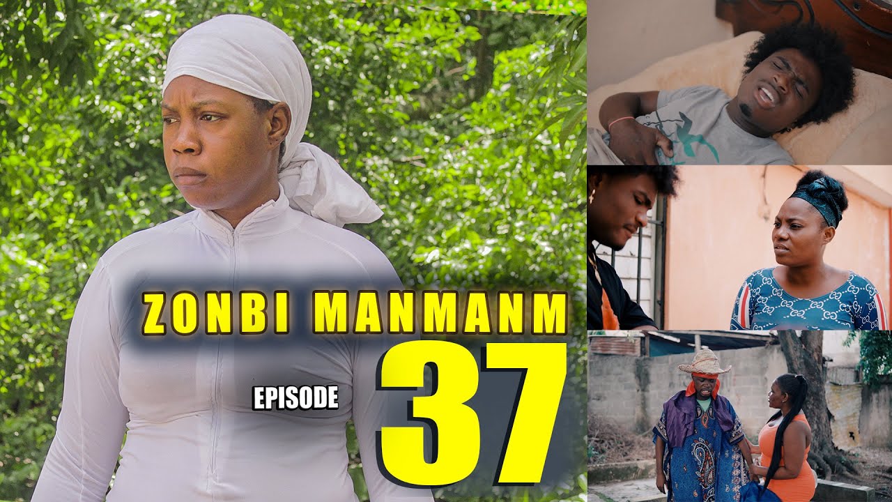 ZONBI MANMAN M EPISODE 37 (Waw Ta sanble Kervens pèdi lavil aprèl fin pran nan Poud la)