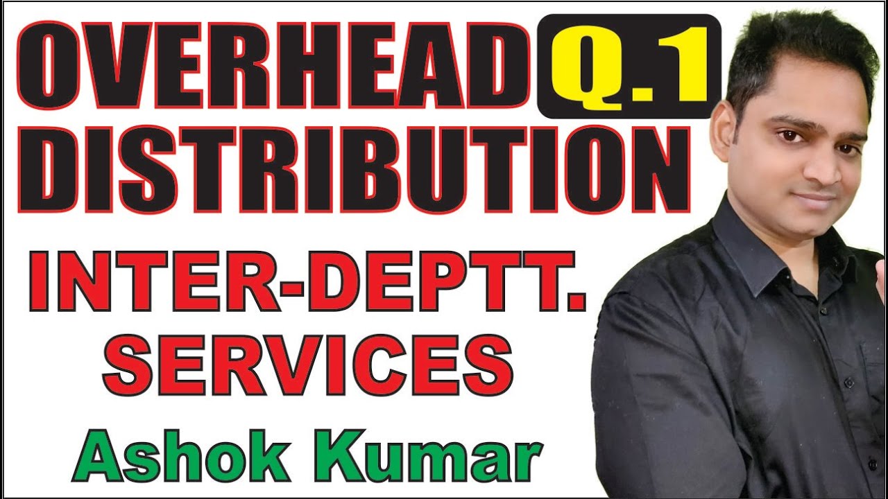 Overhead Distribution Q.1 in Hindi Inter Department Services Cost Accounting EduTrix YouTube