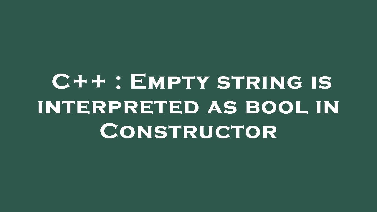C++ : Empty string is interpreted as bool in Constructor - YouTube
