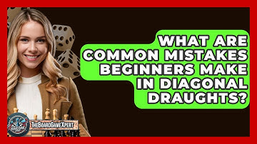 What Are Common Mistakes Beginners Make In Diagonal Draughts? - The Board Game Xpert