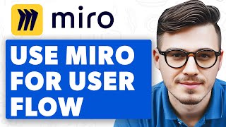 How To Use Miro For User Flow [2025 Guide]