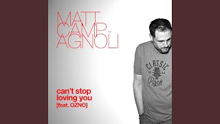 Video thumbnail of "Matt Campagnoli - Can't Stop Loving You (feat. OZNO)"