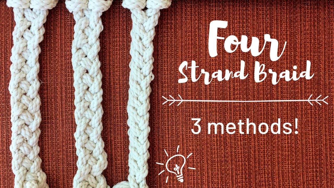How To Four Strand Braid 3 Different Methods Youtube