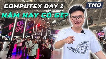 Computex Taipei 2023 - NGÀY ĐẦU TNC ĐÃ LÀM GÌ?
