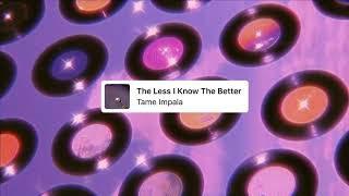 the less i know the better - tame impala (slowed down)