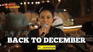 Video voorbeeld van "BACK TO DECEMBER - Jemimah ft Fivein #LetsJamWithJames Campfire Sessions"