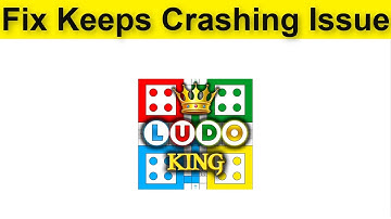 How To Fix Ludo King App Keeps Crashing Issue Error Android & Ios